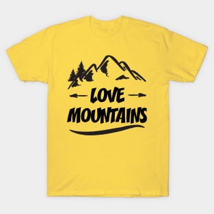 Love Mountains || Gift for Mountain Lovers T-Shirt